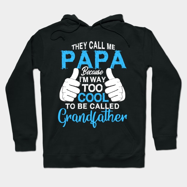 Papa   i'm way too cool to be called grandfather Hoodie by LaurieAndrew